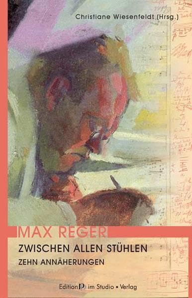 Max Reger. Zwischen allen Stühlen: Zehn Annäherungen book
