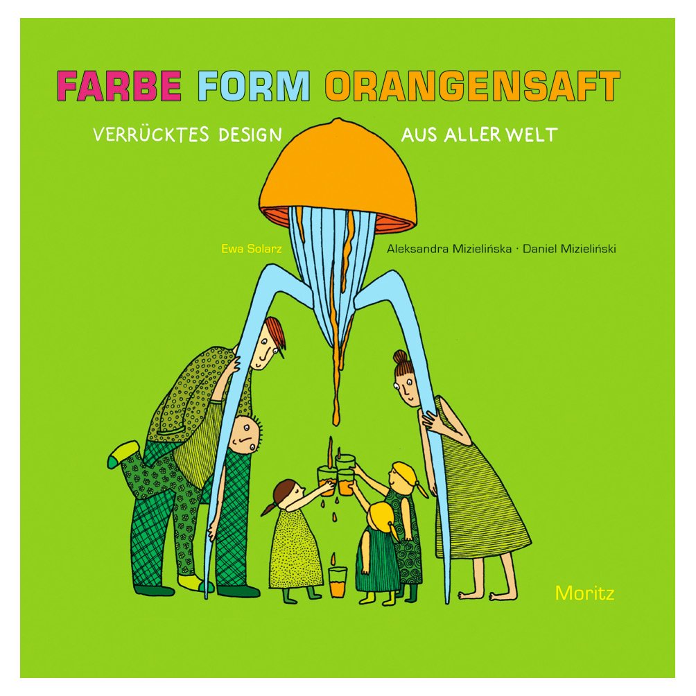 FARBE FORM ORANGENSAFT: Verrücktes Design aus aller Welt Children's books