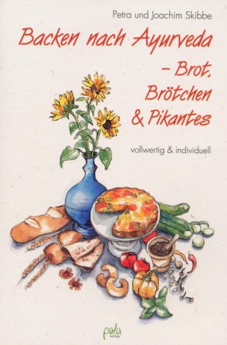 Backen nach Ayurveda - Brot, Brötchen & Pikantes: Vollwertig & typgerecht Health, Nutrition & Fitness