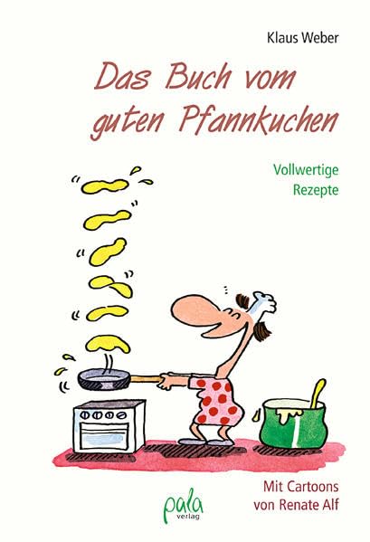 Das Buch vom guten Pfannkuchen: Vollwertige Rezepte Leisure, Home & Garden
