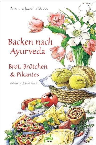 Backen nach Ayurveda, Brot, Brötchen & Pikantes: Vollwertig & individuell Leisure, Home & Garden Books