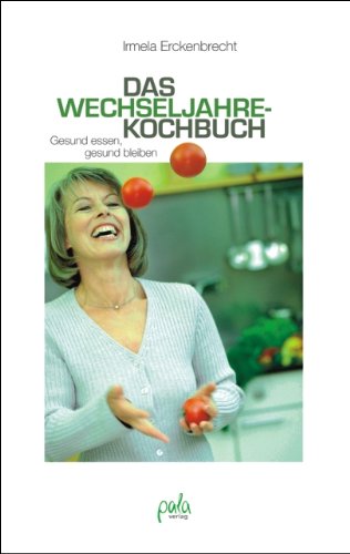 Das Wechseljahrekochbuch: Gesund essen, gesund bleiben Medicine