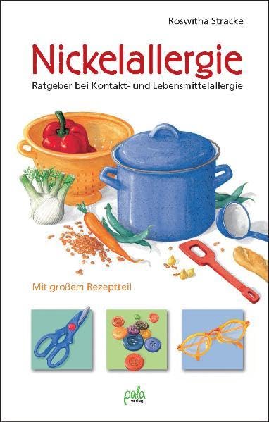 Nickelallergie: Ratgeber bei Kontakt- und Lebensmittelallergie. Mit großem Rezeptteil Health, Nutrition & Fitness