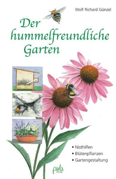 Der hummelfreundliche Garten: Nisthilfen - Blütenpflanzen - Gartengestaltung Garden & Plants