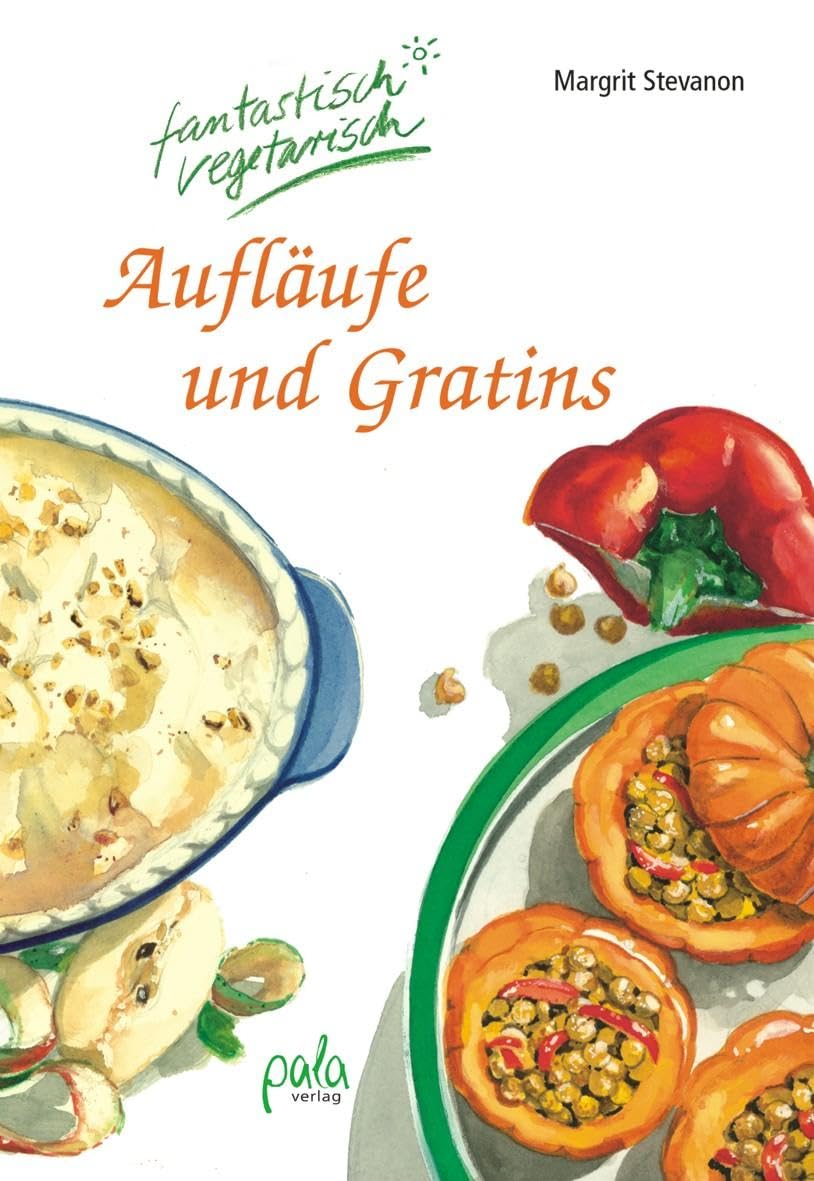 Aufläufe und Gratins: Fantastisch vegetarisch Leisure, Home & Garden