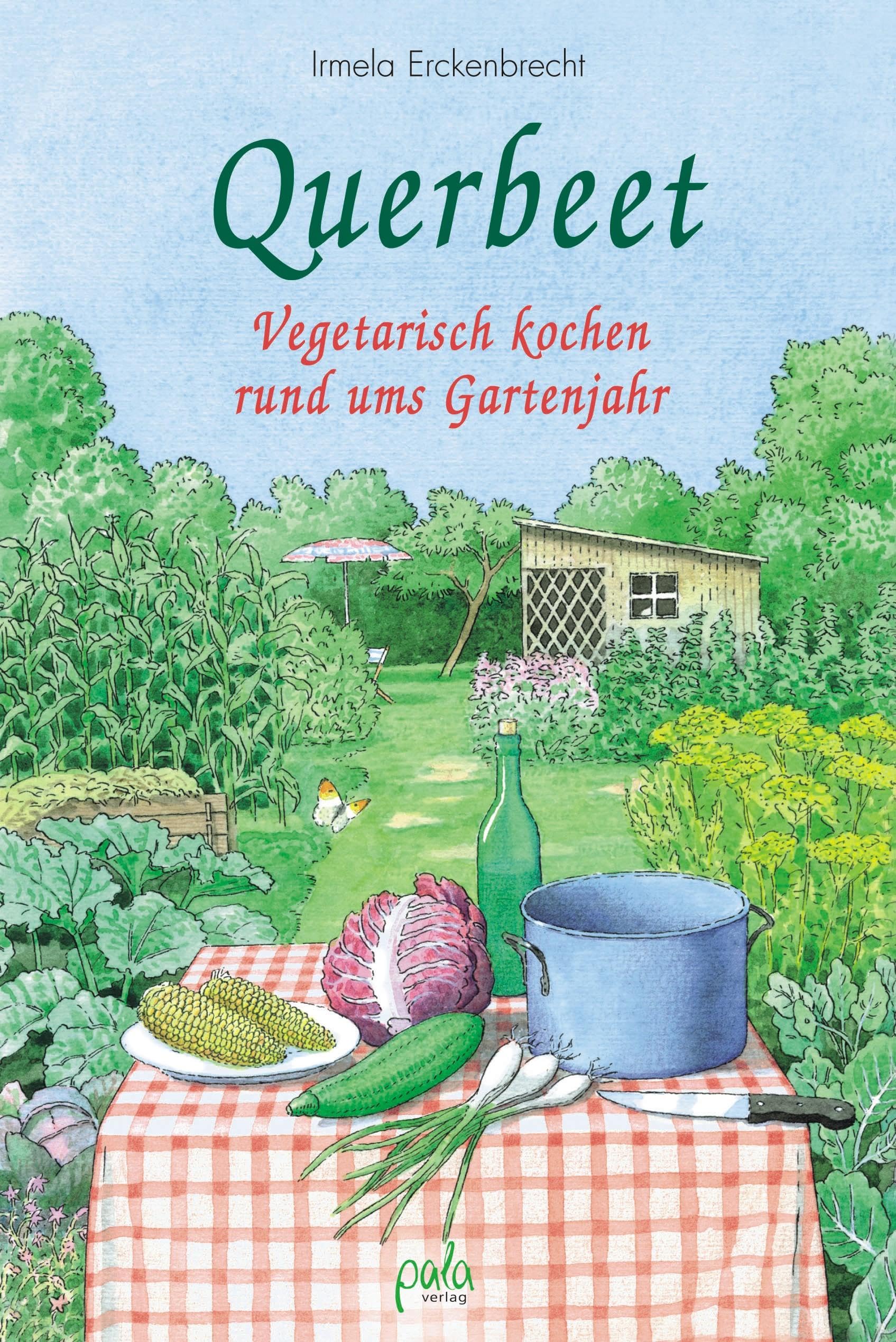 Querbeet: Vegetarisch kochen rund ums Gartenjahr Leisure, Home & Garden