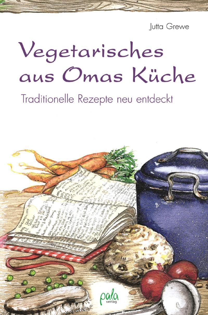 Vegetarisches aus Omas Küche: Lieblingsgerichte aus Kindertagen neu entdeckt Leisure, Home & Garden