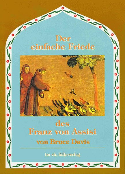 Der einfache Friede des Franz von Assisi: Reflexionen über das geistige Leben des Heiligen Franziskus Politics & Society