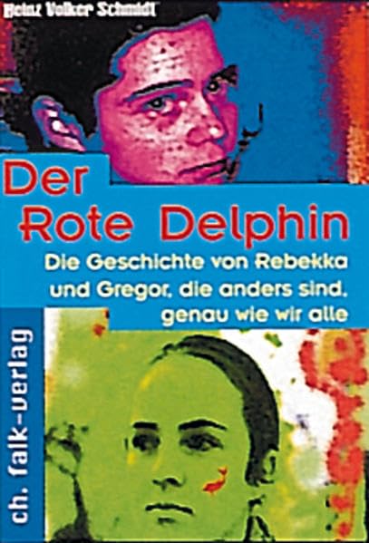 Der Rote Delphin: Die Geschichte von Rebekka und Gregor, die anders sind, genau wie wir alle Novels & Short Stories