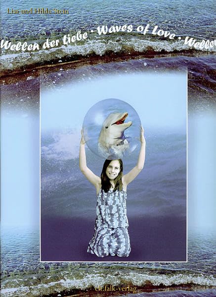 Wellen der Liebe: Eine Begegnung mit Delphinen. Dt. /Engl.: Geschichte einer Freundschaft zwischen einem Delphin und einem Menschenkind. Dtsch./Engl. (Spirituelle Kinderbücher) Novels & Short Stories