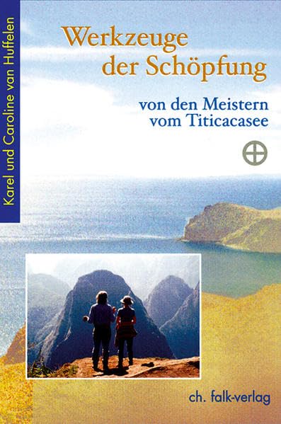 Werkzeuge der Schöpfung - von den Meistern vom Titicacasee Religion & Esotericism