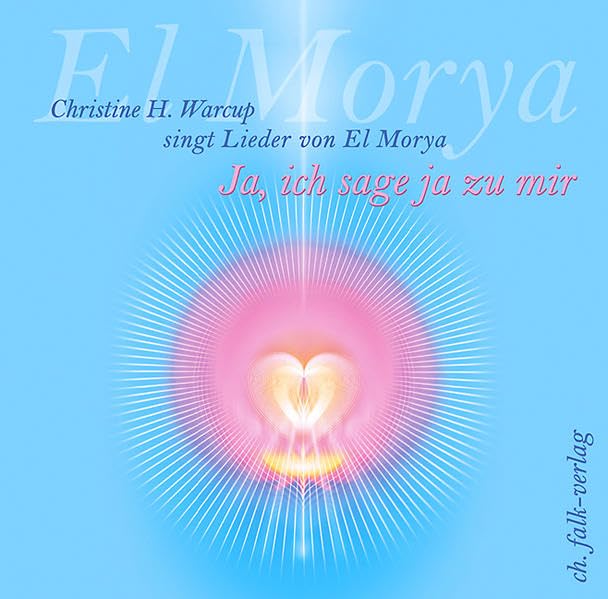 Ja, ich sage ja zu mir: Ch. H. Warcup singt Lieder von El Morya Religion & Esotericism