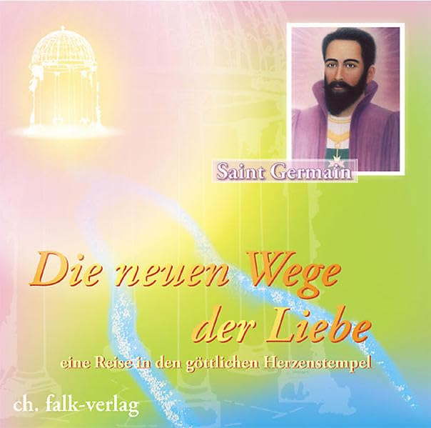 Saint Germain - Die neuen Wege der Liebe: Geführte Meditation Religion & Esotericism