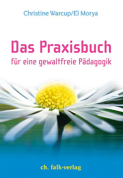 Das Praxisbuch. Für eine gewaltfreie Pädagogik Religion & Esotericism