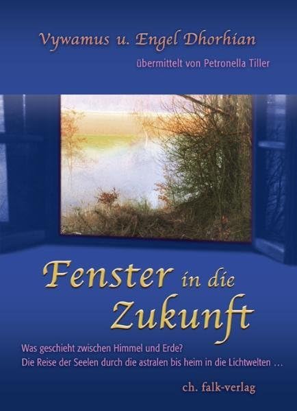 Fenster in die Zukunft: Was geschieht zwischen Himmel und Erde? Die Reise der Seelen durch die astralen bis heim in die Lichtwelten ... Death & Mourning