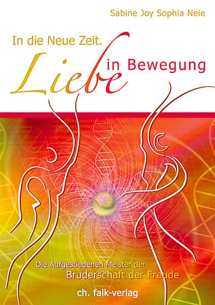 In die Neue Zeit. Liebe in Bewegung Religion & Esotericism