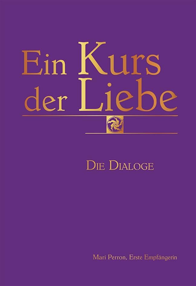 Ein Kurs der Liebe: Die Dialoge Partnership & Love