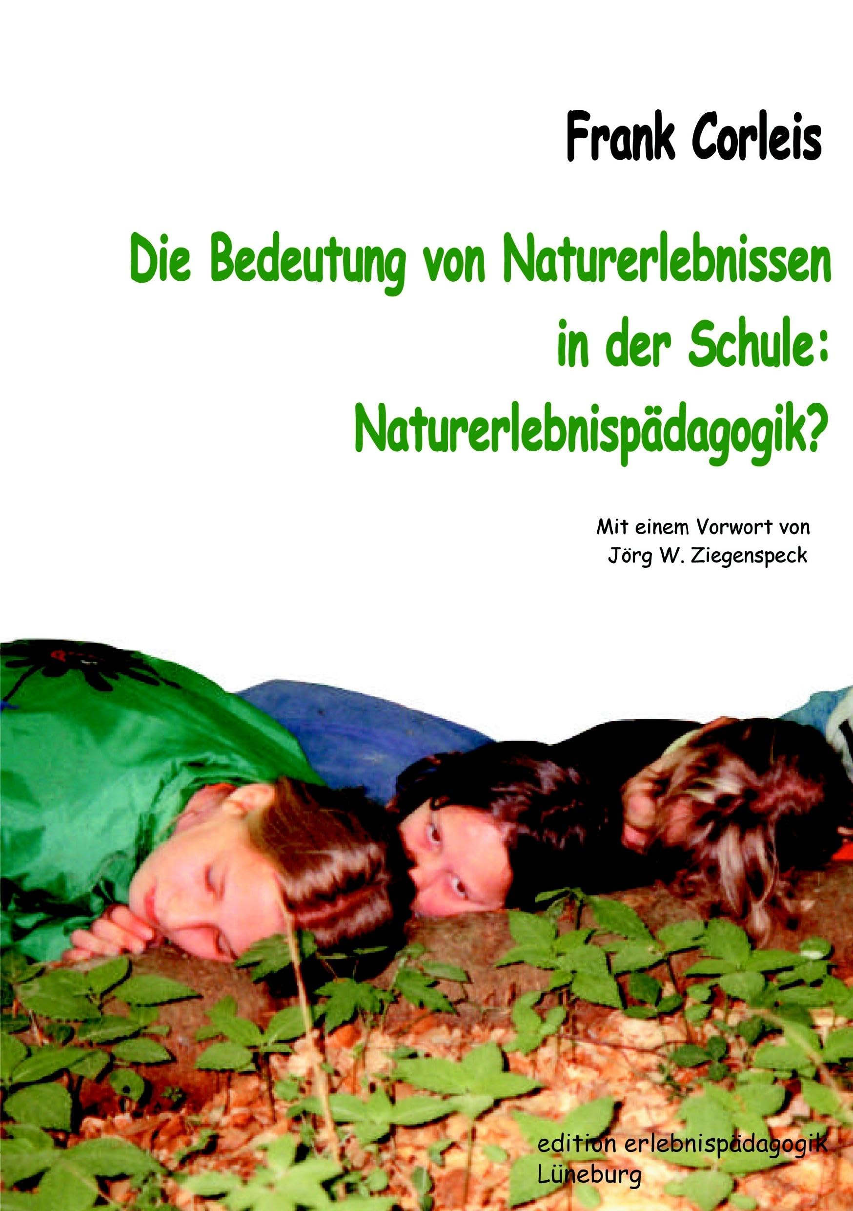 Die Bedeutung von Naturerlebnissen in der Schule: Naturerlebnispädagogik? (Kleine Schriften zur Erlebnispädagogik) Politics & History