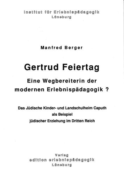 Gertrud Feiertag: Eine Wegbereiterin der modernen Erlebnispädagogik? (Wegbereiter der modernen Erlebnispädagogik) Social Sciences