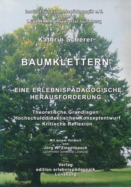 Baumklettern - Eine erlebnispädagogische Herausforderung: Theoretische Grundlagen Hochschuldidaktischer Konzeptentwurf Kritische Reflexion (Kleine Schriften zur Erlebnispädagogik) Leisure & Fun