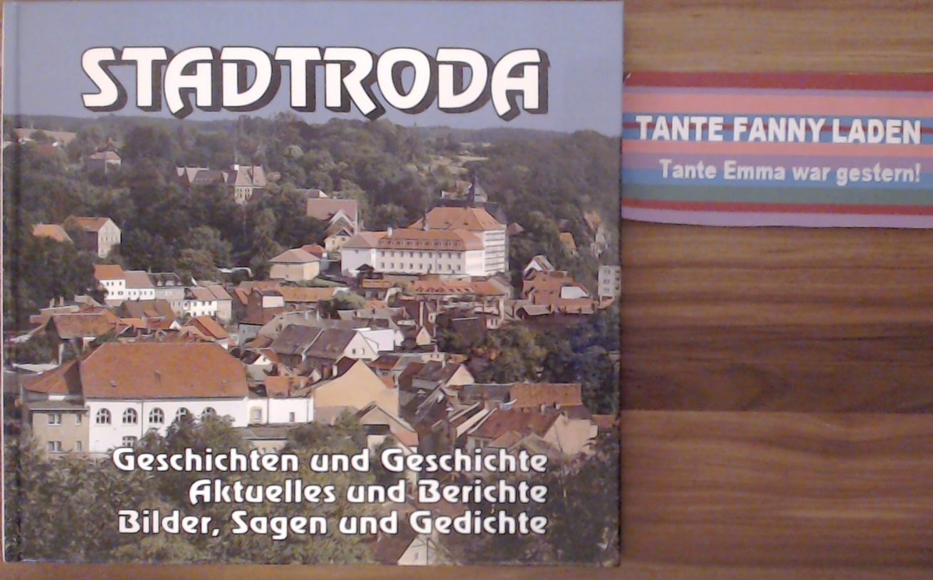 Stadtroda: Geschichten und Geschichte. Aktuelles und Berichte. Bilder, Sagen und Gedichte Books
