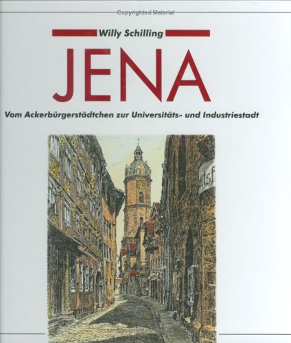 Jena. Vom Ackerbürgerstädtchen zur Universitäts- und Industriestadt: Ein historischer Bilderbogen book