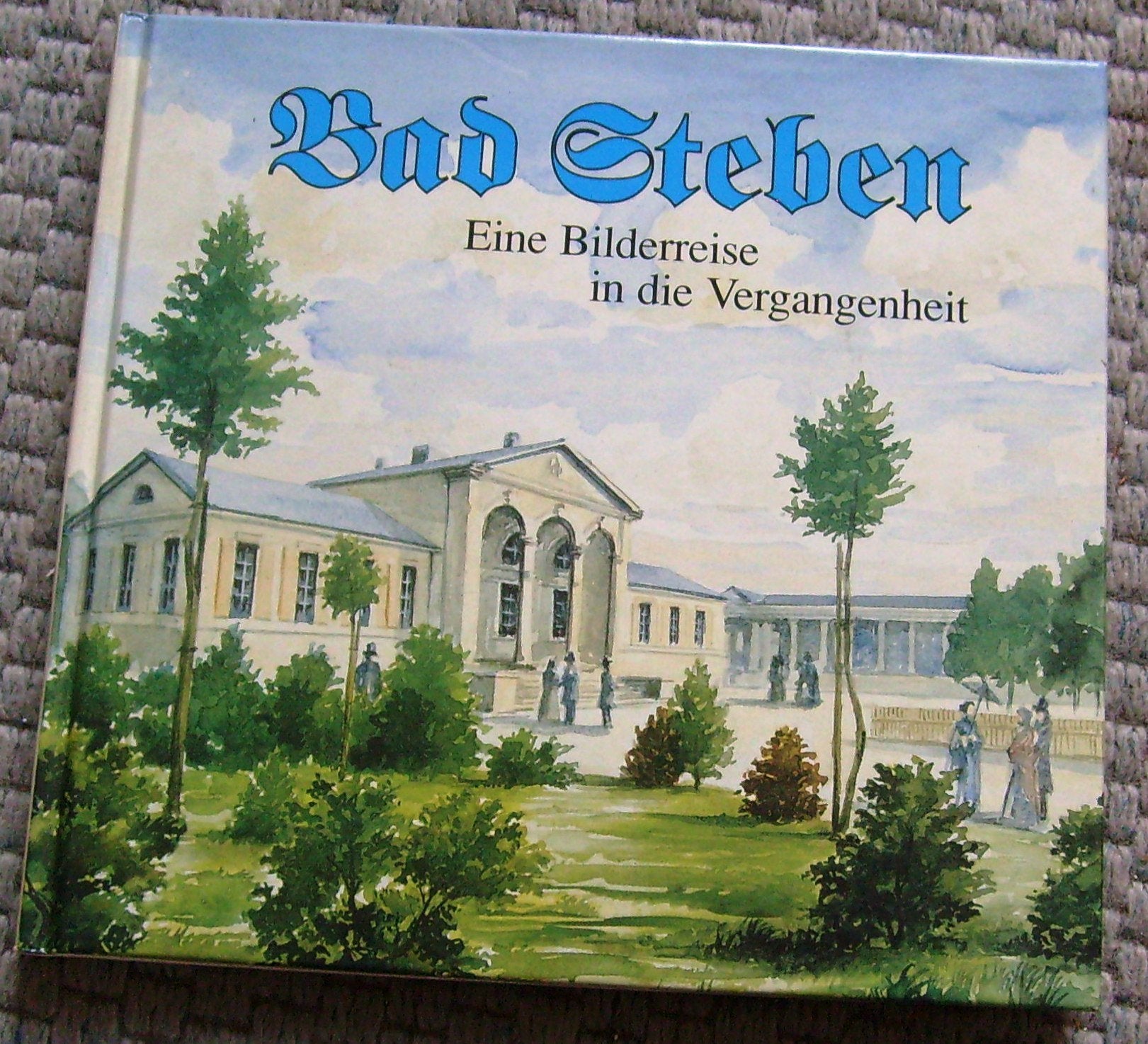 Bad Steben: Eine Bildreise in die Vergangenheit. Band II Books
