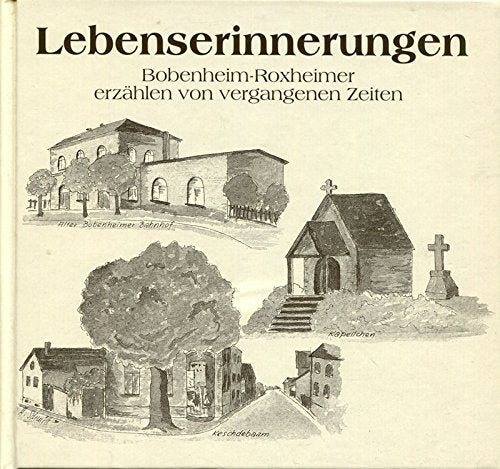 Bobenheim-Roxheimer erzählen von vergangenen Zeiten: Lebenserinnerungen Books
