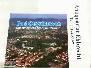 Bad Oeynhausen: Die historische Stadt mit Zukunft. Wissenswertes aus der Geschichte der Stadt in Wort und Bild - Henke, Johannes book