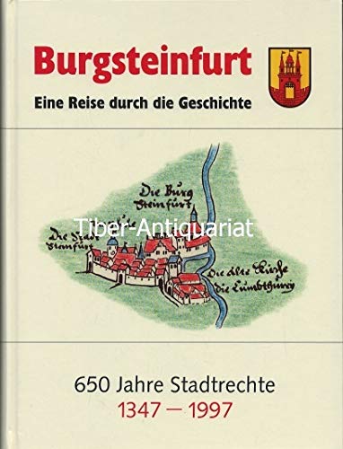 Burgsteinfurt - Eine Reise durch die Geschichte: 650 Jahre Stadtrecht 1347-1997 Politics & History