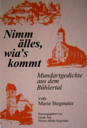 Nimm älles, wia's kommt: Mundartgedichte aus dem Bühlertal Books