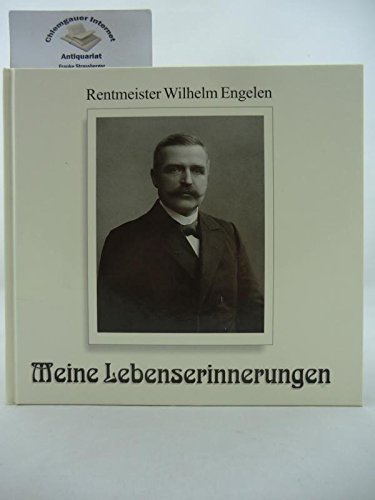 Rentmeister Wilhelm Engelen. Meine Lebenserinnerungen: Aus der Übach-Palenberger Pfarr- und Gemeindegeschichte (1880-1930) Books