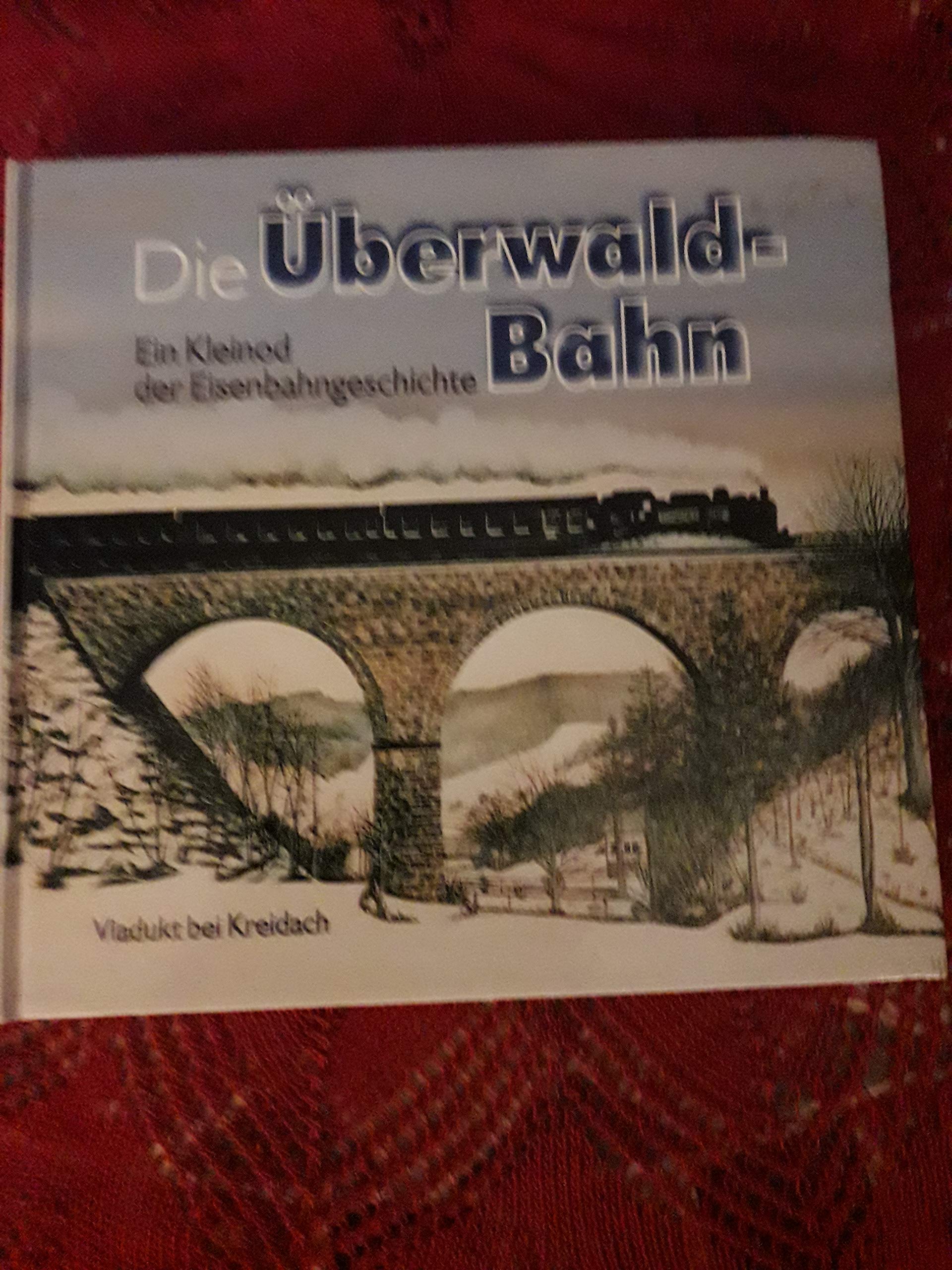 Die Überwald-Bahn: Ein Kleinod der Eisenbahngeschichte - Morr, Hans G book