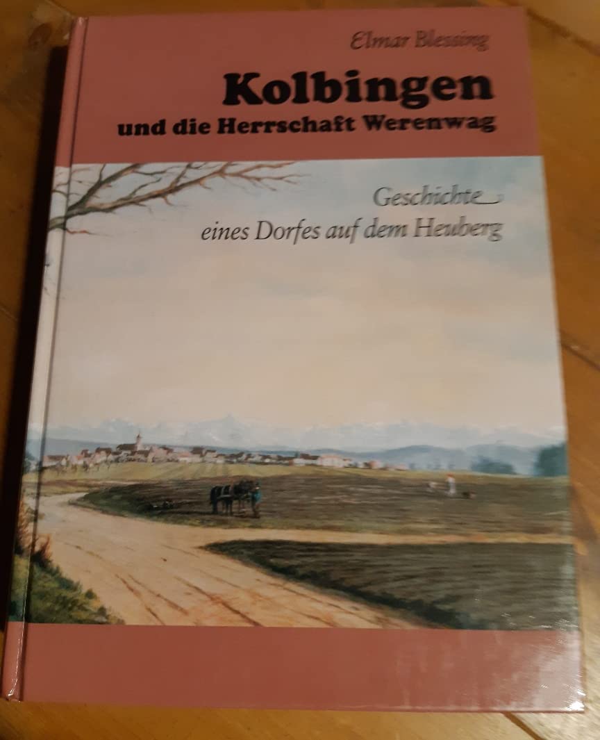 Kolbingen und die Herrschaften Werenwag: Geschichte eines Dorfes auf dem Heuberg Books