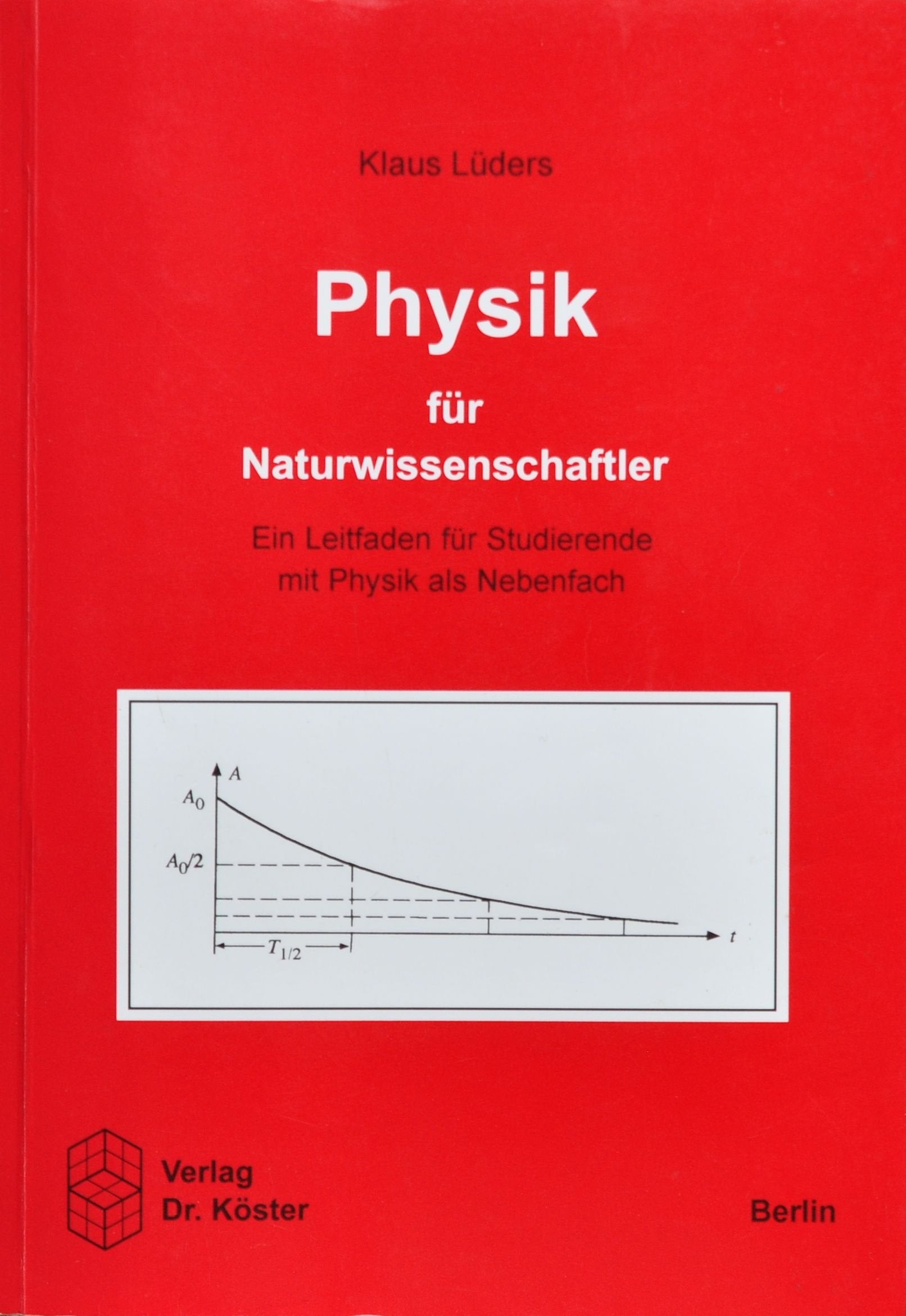 Physik für Naturwissenschaftler: Ein Leitfaden für Studierende mit Physik als Nebenfach Natural Sciences