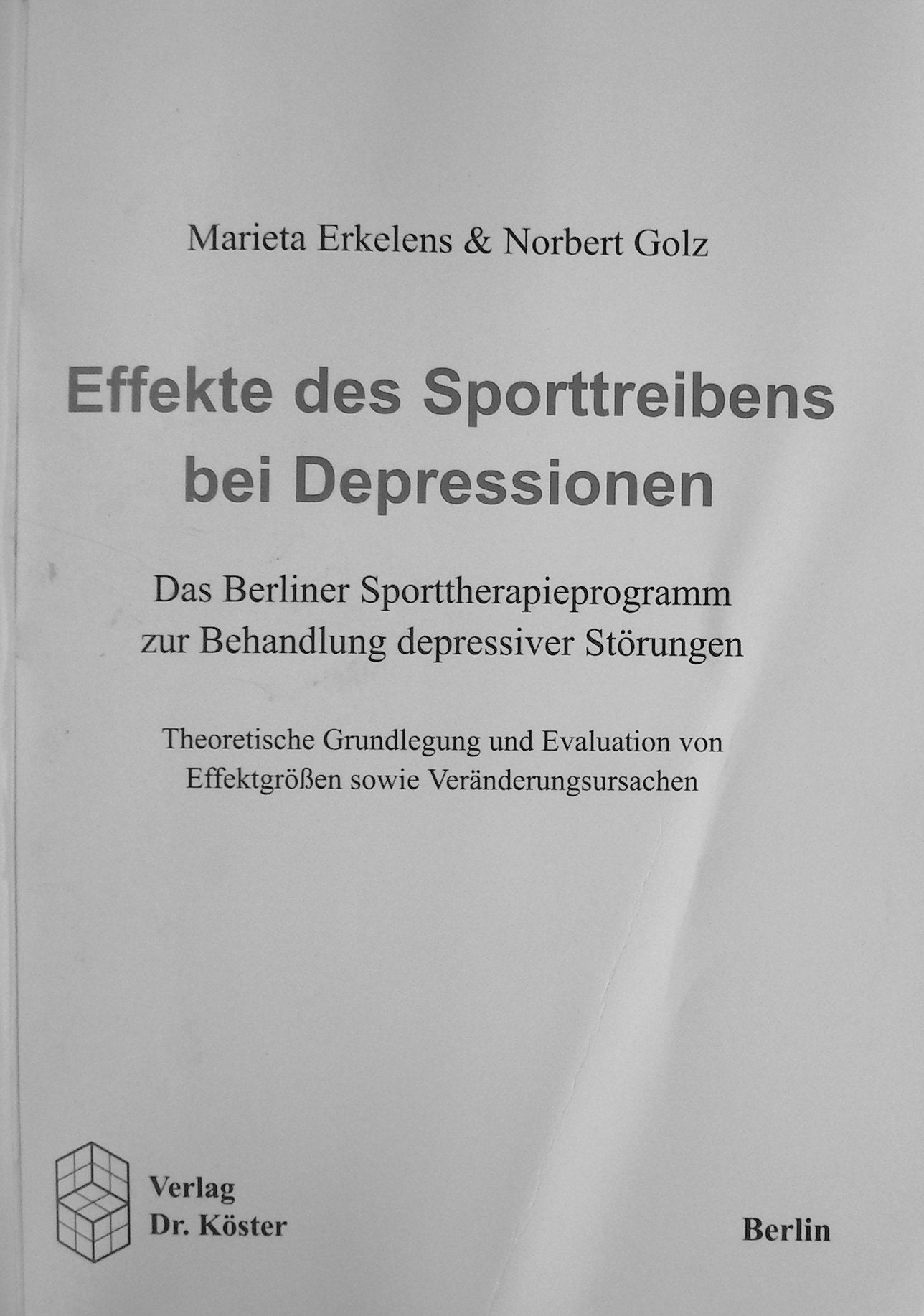 Effekte des Sporttreibens bei Depressionen. Das Berliner Sporttherapieprogramm zur Behandlung depressiver Störungen. Theoretische Grundlegung und ... von Effektgrössen sowie Veränderungsursachen Medicine