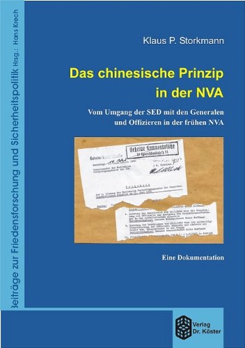 Das chinesische Prinzip in der NVA: Vom Umgang der SED mit den Generalen und Offizieren in der frühen NVA: Vom Umgang der SED mit den Generalen und Offizieren der früheren NVA. Eine Dokumentation Law