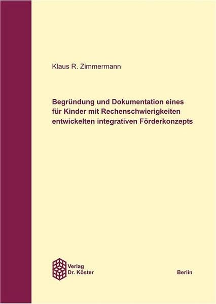 Begründung und Dokumentation eines für Kinder mit Rechenschwierigkeiten entwickelten integrativen Förderkonzepts Education & Training
