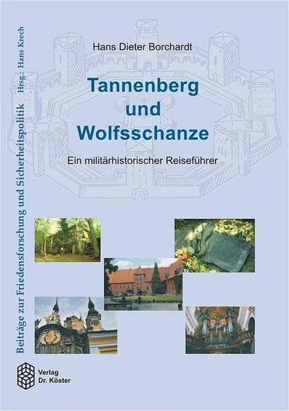 Tannenberg und Wolfsschanze: Ein militärhistorischer Reiseführer (Beiträge zur Friedensforschung und Sicherheitspolitik) - Borchardt, Hans D book