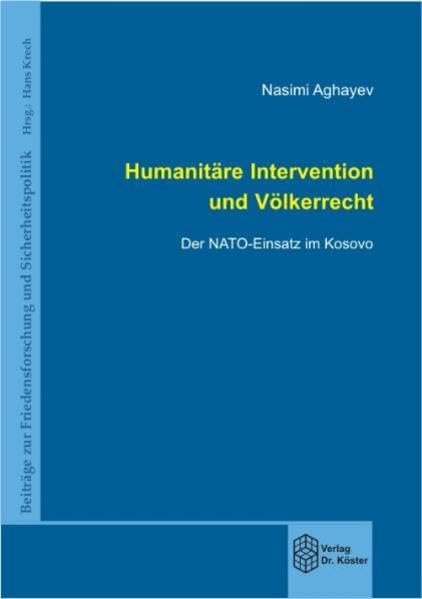 Humanitäre Intervention und Völkerrecht: Der NATO-Einsatz im Kosovo Law