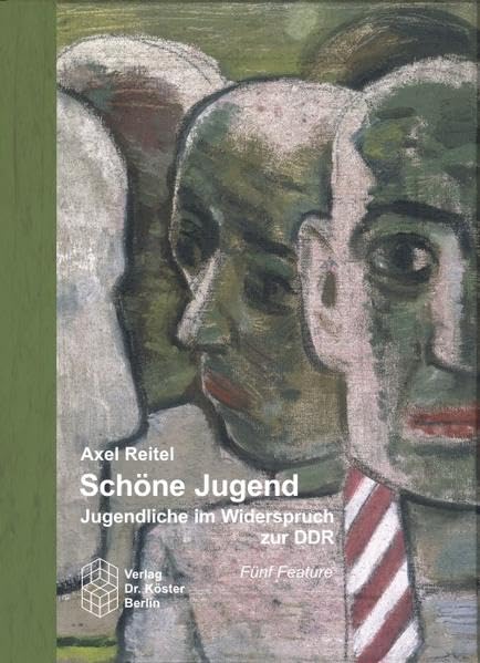 Schöne Jugend - Jugendliche im Widerspruch zur DDR: Fünf Features - Reitel, Axel book