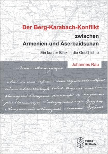 Der Berg-Karabach-Konflikt zwischen Armenien und Aserbaidschan: Ein kurzer Blick in die Geschichte (Schriftenreihe Politikwissenschaft) Law
