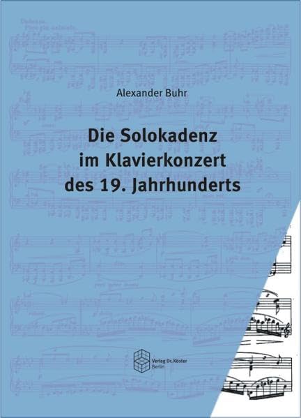 Die Solokadenz im Klavierkonzert des 19. Jahrhunderts (Schriftenreihe Musikwissenschaft) Arts & Music