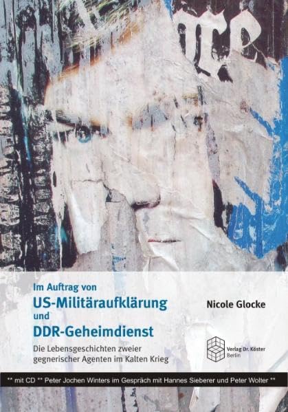 Im Auftrag von US-Militäraufklärung und DDR-Geheimdienst: Die Lebensgeschichten zweier gegnerischer Agenten im Kalten Krieg - Glocke, Nicole book