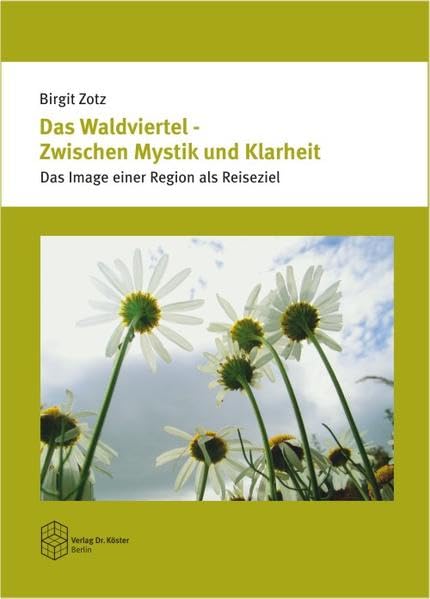 Das Waldviertel - Zwischen Mystik und Klarheit: Das Image einer Region als Reiseziel Law
