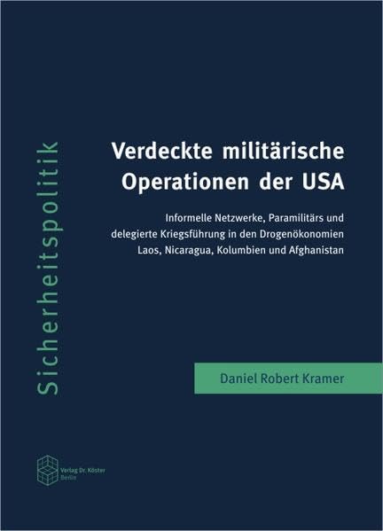 Verdeckte militärische Operationen der USA: Informelle Netzwerke, Paramilitärs und delegierte Kriegsführung in den Drogenökonomien Laos, Nicaragua, ... (Schriftenreihe Sicherheitspolitik) Law