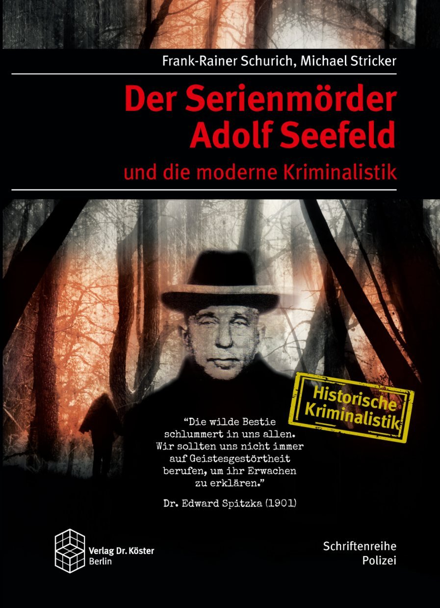 Der Serienmörder Adolf Seefeld und die moderne Kriminalistik (Schriftenreihe Polizei: Historische Kriminalistik) Medicine