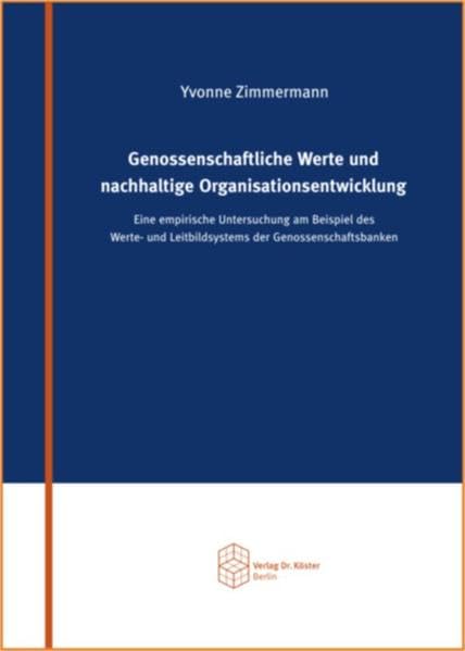 Genossenschaftliche Werte und nachhaltige Organisationsentwicklung: Eine empirische Untersuchung am Beispiel des Werte- und Leitbildsystems der Genossenschaftsbanken Law