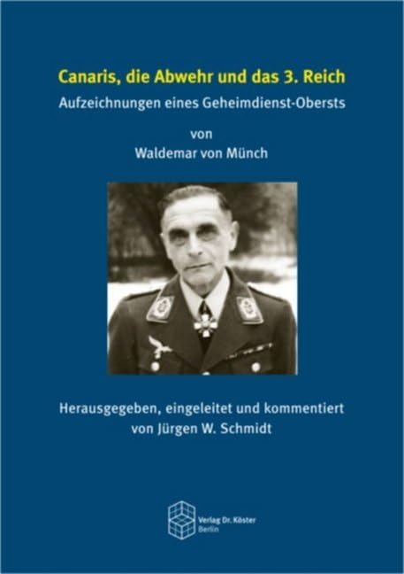 Canaris, die Abwehr und das 3. Reich: Aufzeichnungen eines Geheimdienst-Obersts Politics & History
