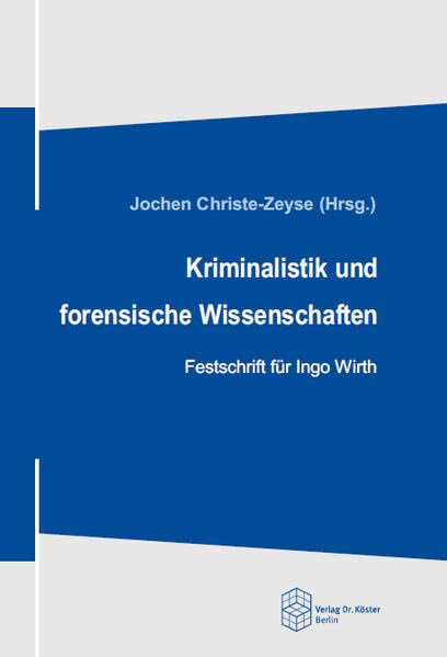 Kriminalistik und forensische Wissenschaften: Festschrift für Ingo Wirth Medicine